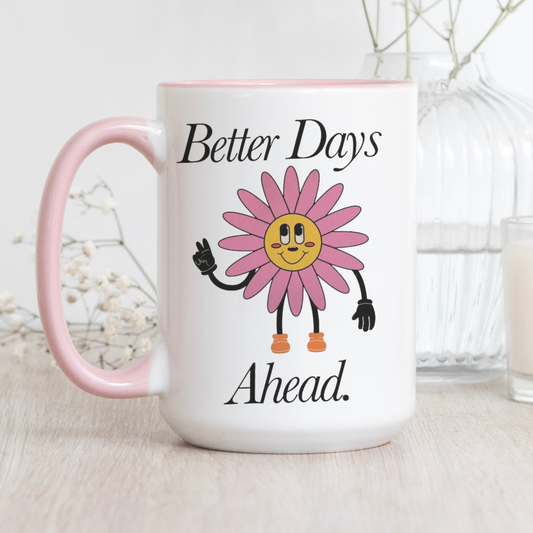 Better Days Ahead Mug